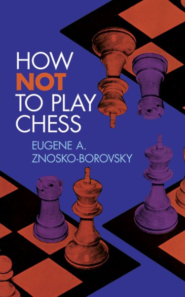 How Not to Play Chess (Dover Chess) cover