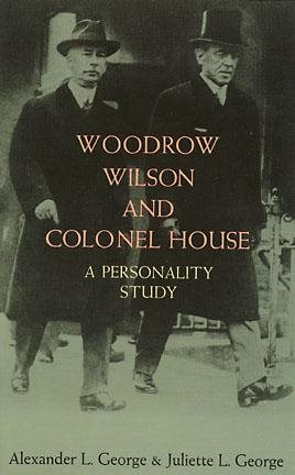 Woodrow Wilson and Colonel House: A Personality Study cover