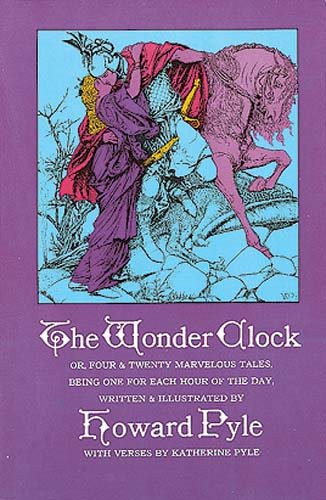 The Wonder Clock: Or, Four & Twenty Marvelous Tales, Being One for Each Hour of the Day cover
