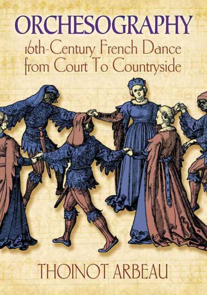 Orchesography: 16th-Century French Dance from Court to Countryside cover