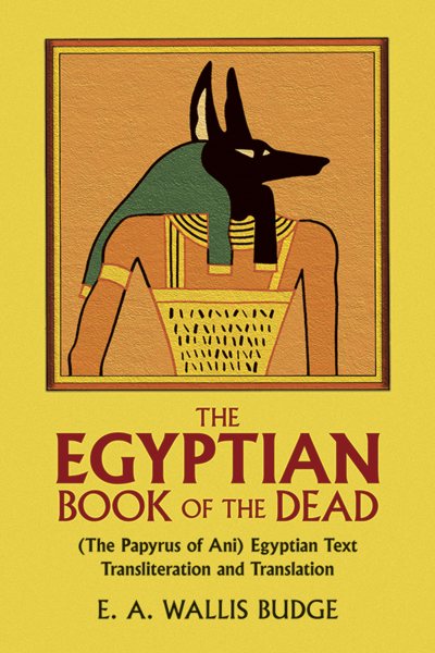 The Egyptian Book of the Dead: The Papyrus of Ani in the British Museum cover