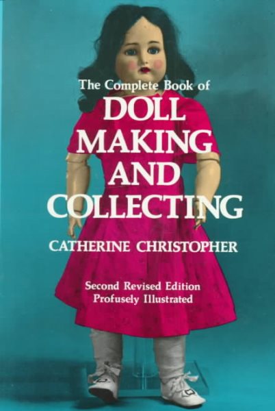 The Complete Book of Doll Making and Collecting cover