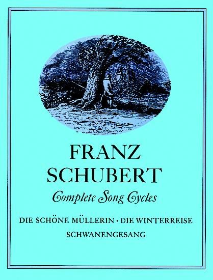 Complete Song Cycles: Die Schöne Müllerin, Die Winterreise, Schwanengesang (Dover Song Collections) (English and German Edition) cover