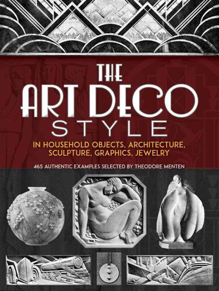 The Art Deco Style: in Household Objects, Architecture, Sculpture, Graphics, Jewelry (Dover Architecture) cover