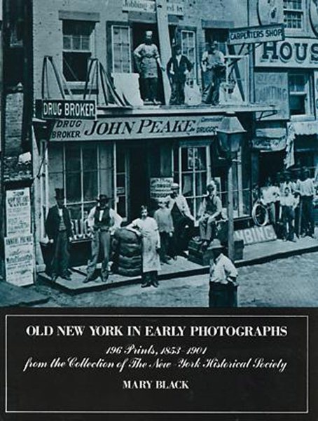 Old New York in Early Photographs, 1853-1901: 196 Prints from the Collection of the New York Historical Society