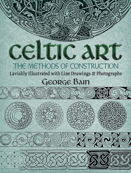Celtic Art: The Methods of Construction (Dover Art Instruction) cover