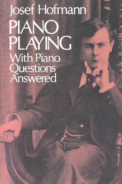 Piano Playing: With Piano Questions Answered (Volume 1) (Dover Books On Music: Piano) cover