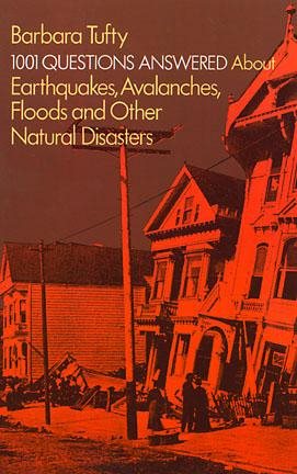 1001 Questions Answered About: Earthquakes, Avalanches, Floods and Other Natural Disasters cover