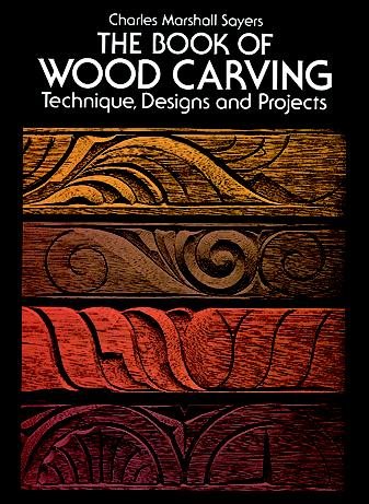 The Book of Wood Carving: Technique, Designs and Projects