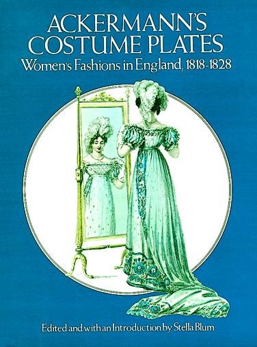 Ackermann's Costume Plates: Women's Fashions in England, 1818-1828 cover