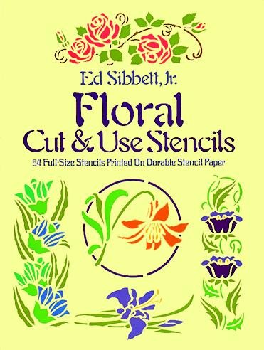 Floral Cut and Use Stencils: Fifty-Four Full-Size Stencils Printed on Durable Stencil Paper cover
