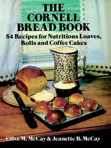 The Cornell Bread Book: 54 Recipes for Nutritious Loaves, Rolls and Coffee Cakes cover