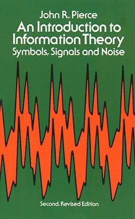 An Introduction to Information Theory: Symbols, Signals and Noise (Dover Books on Mathematics)