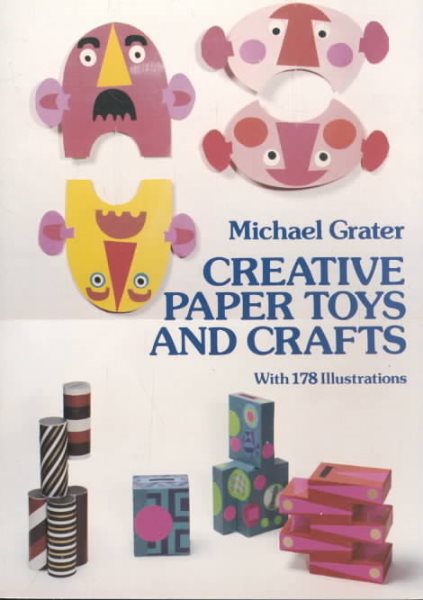 Creative Paper Toys and Crafts (Dover Craft Books) cover