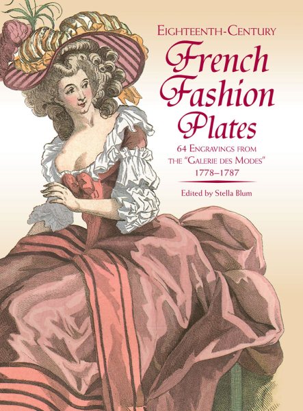 Eighteenth-Century French Fashion Plates in Full Color: 64 Engravings from the "Galerie des Modes," 1778-1787 cover