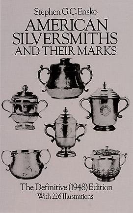 American Silversmiths and Their Marks: The Definitive (1948) Edition (Dover Jewelry and Metalwork)