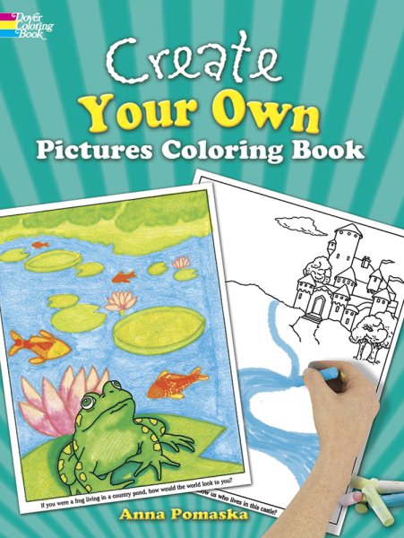 Create Your Own Pictures Coloring Book: 45 Fun-to-Finish Illustrations (Dover Children's Activity Books) cover