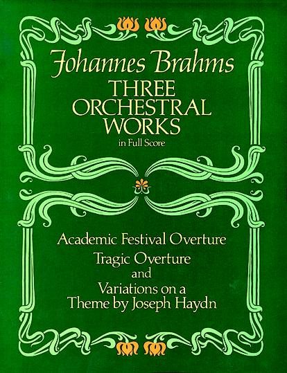 Three Orchestral Works in Full Score: Academic Festival Overture, Tragic Overture and Variations on a Theme by Joseph Haydn (Dover Orchestral Music Scores)