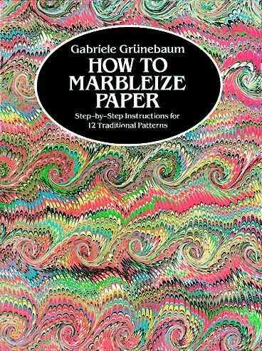 How to Marbleize Paper: Step-by-Step Instructions for 12 Traditional Patterns (Other Paper Crafts) cover