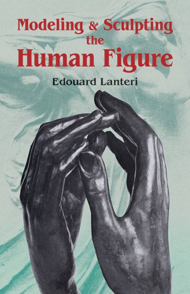 Modelling and Sculpting the Human Figure (Dover Art Instruction) cover