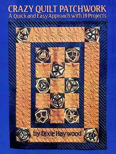 Crazy Quilt Patchwork: A Modern Approach with 19 Projects cover