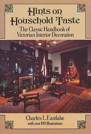 Hints on Household Taste: The Classic Handbook of Victorian Interior Decoration (Dover Architecture) cover