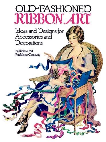 Old-Fashioned Ribbon Art: Ideas and Designs for Accessories and Decorations cover