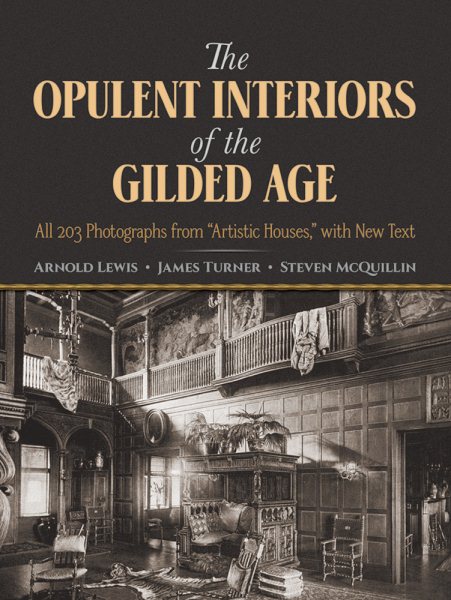 The Opulent Interiors of the Gilded Age: All 203 Photographs from "Artistic Houses," with New Text (Dover Architecture) cover