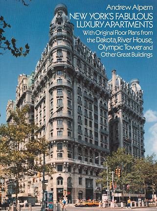 New York's Fabulous Luxury Apartments: With Original Floor Plans from the Dakota, River House, Olympic Tower and Other Great Buildings