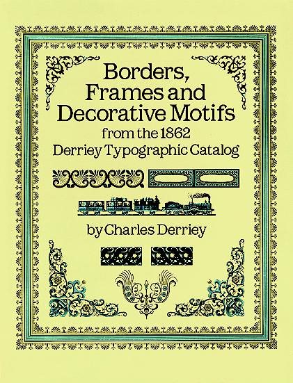 Borders, Frames and Decorative Motifs from the 1862 Derriey Typographic Catalog (Dover Pictorial Archive) cover