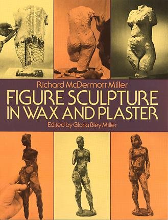 Figure Sculpture in Wax and Plaster (Dover Art Instruction)