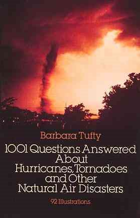 1001 Questions Answered About: Hurricanes, Tornadoes and Other Natural Air Disasters cover