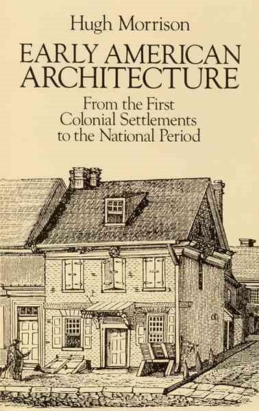 Early American Architecture: From the First Colonial Settlements to the National Period (Dover Architecture) cover