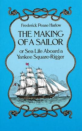 The Making of a Sailor or Sea Life Aboard a Yankee Square-Rigger