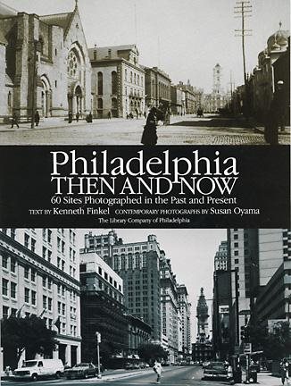 Philadelphia Then and Now: 60 Sites Photographed in the Past and Present cover