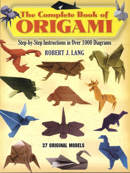 The Complete Book of Origami: Step-by-Step Instructions in Over 1000 Diagrams (Dover Origami Papercraft)