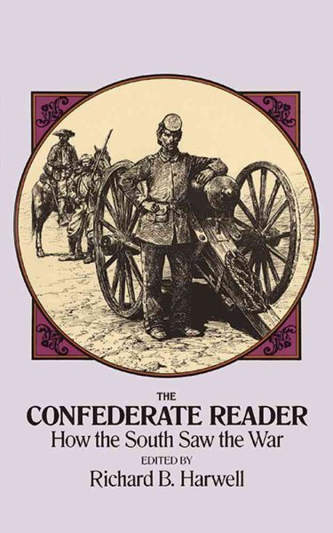 The Confederate Reader: How the South Saw the War (Civil War)