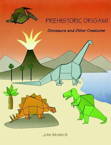 Prehistoric Origami: Dinosaurs and Other Creatures