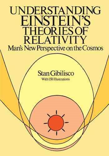 Understanding Einstein's Theories of Relativity: Man's New Perspective on the Cosmos
