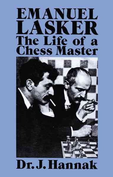 Emanuel Lasker: The Life of a Chess Master (Dover Chess) cover