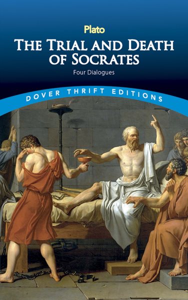 The Trial and Death of Socrates: Four Dialogues (Dover Thrift Editions: Philosophy) cover