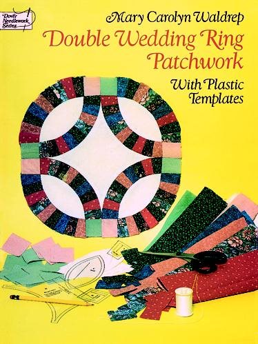 Double Wedding Ring Patchwork: With Plastic Templates (Dover Needlework Series) cover
