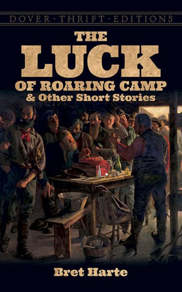 The Luck of Roaring Camp and Other Short Stories (Dover Thrift Editions) cover