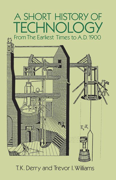 A Short History of Technology: From the Earliest Times to A.D. 1900 cover