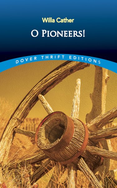 O Pioneers! (Dover Thrift Editions: Classic Novels) cover