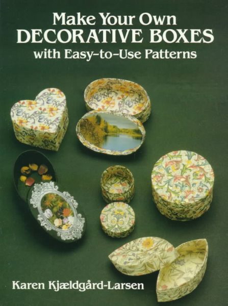 Make Your Own Decorative Boxes with Easy-to-Use Patterns (Cut and Make Boxes) cover