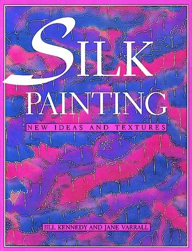 Silk Painting: New Ideas and Textures cover