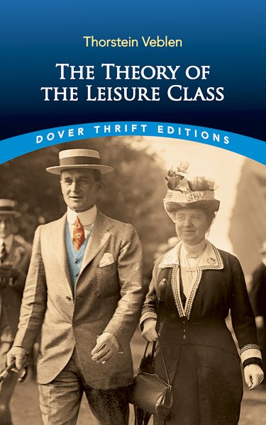 The Theory of the Leisure Class (Dover Thrift Editions) cover