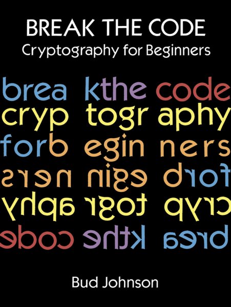 Break the Code: Cryptography for Beginners (Dover Children's Activity Books) cover