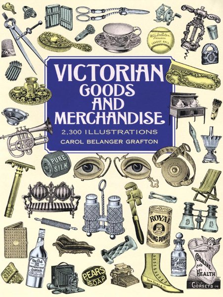 Victorian Goods and Merchandise: 2,300 Illustrations (Dover Pictorial Archive) cover